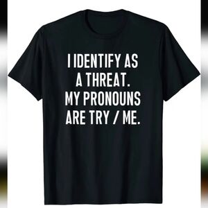 Black Graphic T-Shirt "I Identify As A Threat" NWT